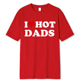 Joior Funny I Love Hot Dads Red Heart T Shirts Graphic 100% Cotton Streetwear Short Sleeve O-Neck Harajuku T-shirt Men/Women Clothing