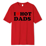 Joior Funny I Love Hot Dads Red Heart T Shirts Graphic 100% Cotton Streetwear Short Sleeve O-Neck Harajuku T-shirt Men/Women Clothing