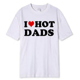 Joior Funny I Love Hot Dads Red Heart T Shirts Graphic 100% Cotton Streetwear Short Sleeve O-Neck Harajuku T-shirt Men/Women Clothing